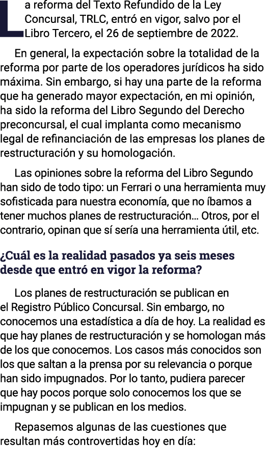 La reforma del Texto Refundido de la Ley Concursal, TRLC, entró en vigor, salvo por el Libro Tercero, el 26 de septie   