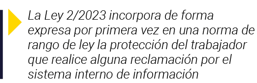  La Ley 2 2023 incorpora de forma expresa por primera vez en una norma de rango de ley la protección del trabajador q   