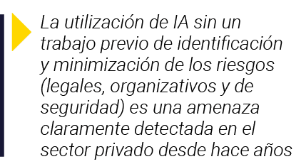  La utilización de IA sin un trabajo previo de identificación y minimización de los riesgos (legales, organizativos y   