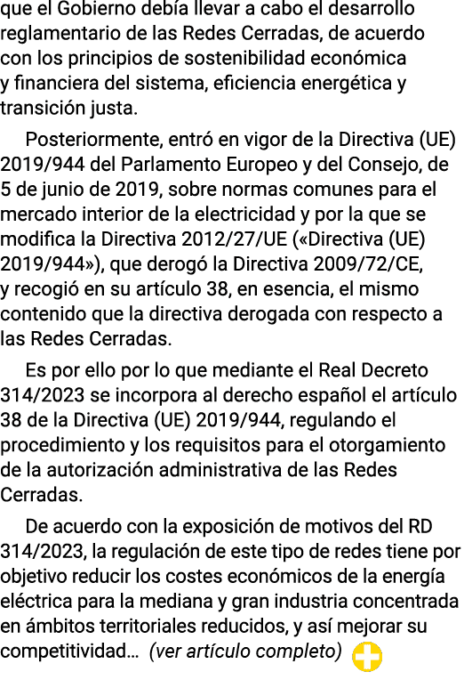 que el Gobierno debía llevar a cabo el desarrollo reglamentario de las Redes Cerradas, de acuerdo con los principios    