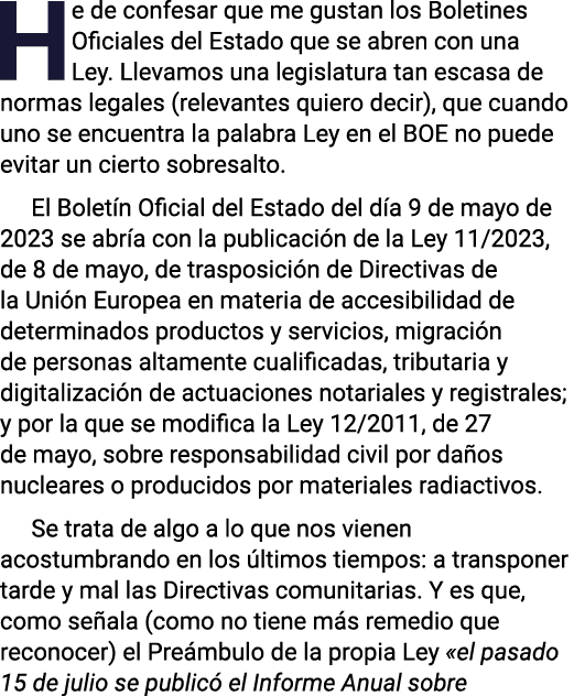 He de confesar que me gustan los Boletines Oficiales del Estado que se abren con una Ley  Llevamos una legislatura ta   