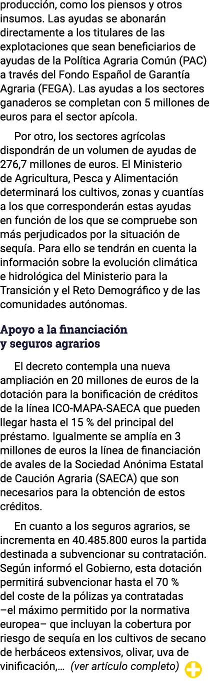 producción, como los piensos y otros insumos  Las ayudas se abonarán directamente a los titulares de las explotacione   