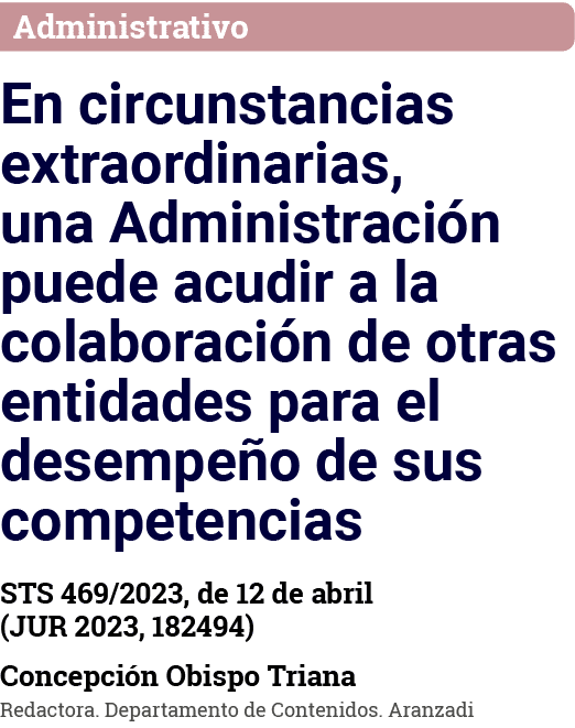 Administrativo En circunstancias extraordinarias, una Administración puede acudir a la colaboración de otras entidade   