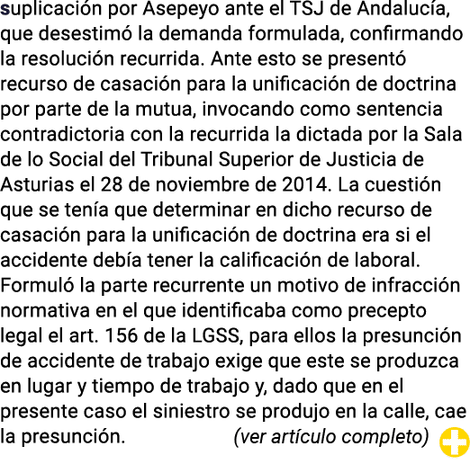 suplicación por Asepeyo ante el TSJ de Andalucía, que desestimó la demanda formulada, confirmando la resolución recur   