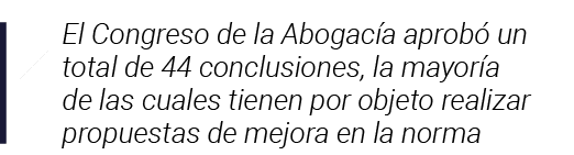  El Congreso de la Abogacía aprobó un total de 44 conclusiones, la mayoría de las cuales tienen por objeto realizar p   