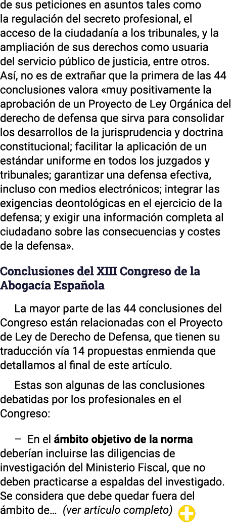de sus peticiones en asuntos tales como la regulación del secreto profesional, el acceso de la ciudadanía a los tribu   