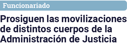 Funcionariado Prosiguen las movilizaciones de distintos cuerpos de la Administración de Justicia
