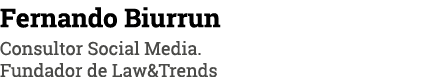 Fernando Biurrun Consultor Social Media  Fundador de Law&Trends