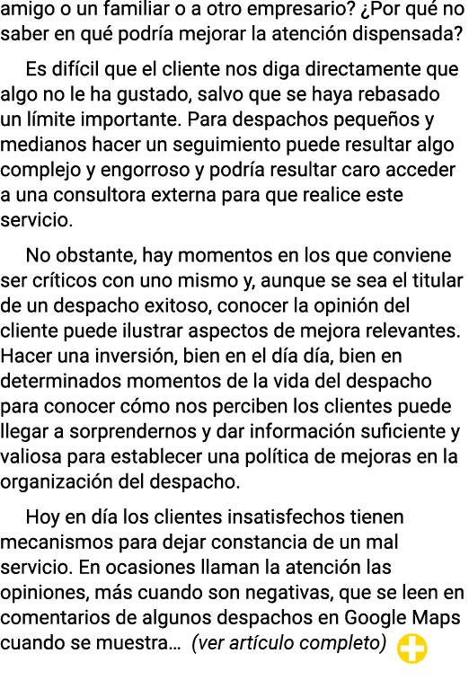 amigo o un familiar o a otro empresario   Por qué no saber en qué podría mejorar la atención dispensada  Es difícil q   