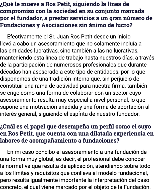  Qué le mueve a Ros Petit, siguiendo la línea de compromiso con la sociedad en su conjunto marcada por el fundador, a   