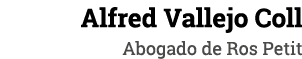 Alfred Vallejo Coll Abogado de Ros Petit