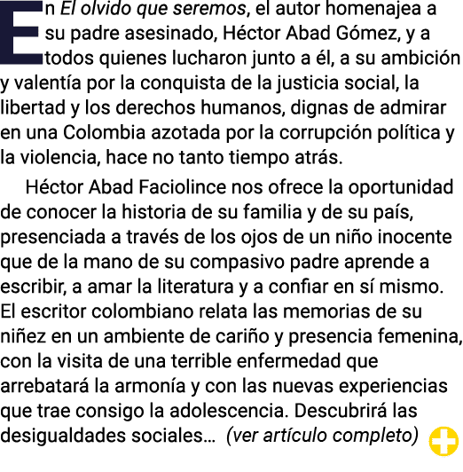 En El olvido que seremos, el autor homenajea a su padre asesinado, Héctor Abad Gómez, y a todos quienes lucharon junt   