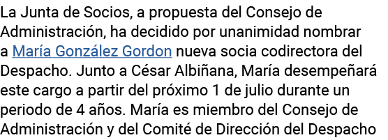 La Junta de Socios, a propuesta del Consejo de Administración, ha decidido por unanimidad nombrar a María González Go   