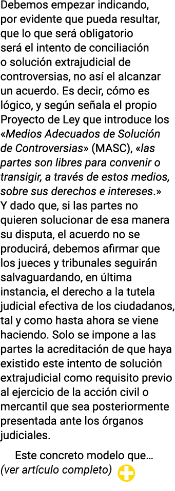 Debemos empezar indicando, por evidente que pueda resultar, que lo que será obligatorio será el intento de conciliaci   