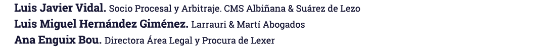 Luis Javier Vidal  Socio Procesal y Arbitraje  CMS Albiñana & Suárez de Lezo Luis Miguel Hernández Giménez  Larrauri    