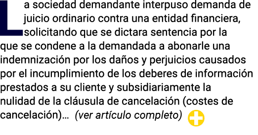 La sociedad demandante interpuso demanda de juicio ordinario contra una entidad financiera, solicitando que se dictar   