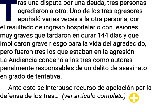 Tras una disputa por una deuda, tres personas agredieron a otra  Uno de los tres agresores apuñaló varias veces a la    