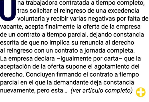 Una trabajadora contratada a tiempo completo, tras solicitar el reingreso de una excedencia voluntaria y recibir vari   