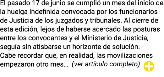 El pasado 17 de junio se cumplió un mes del inicio de la huelga indefinida convocada por los funcionarios de Justicia   