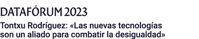 DATAFÓRUM 2023  Tontxu Rodríguez:  Las nuevas tecnologías son un aliado para combatir la desigualdad 