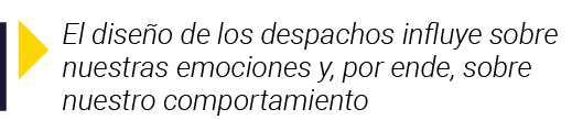  El diseño de los despachos influye sobre nuestras emociones y, por ende, sobre nuestro comportamiento