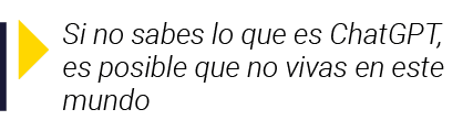  Si no sabes lo que es ChatGPT, es posible que no vivas en este mundo
