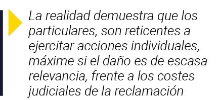  La realidad demuestra que los particulares, son reticentes a ejercitar acciones individuales, máxime si el daño es d   
