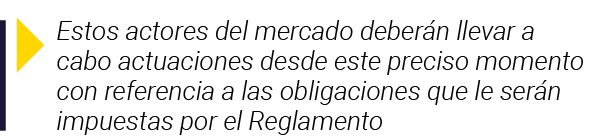 Estos actores del mercado deberán llevar a cabo actuaciones desde este preciso momento con referencia a las obligaci   
