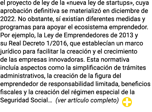 el proyecto de ley de la  nueva ley de startups , cuya aprobación definitiva se materializó en diciembre de 2022  No    