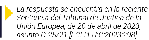  La respuesta se encuentra en la reciente Sentencia del Tribunal de Justica de la Unión Europea, de 20 de abril de 20   