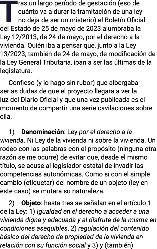 Tras un largo período de gestación (eso de cuánto va a durar la tramitación de una ley no deja de ser un misterio) el   