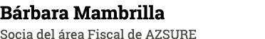 Bárbara Mambrilla Socia del área Fiscal de AZSURE