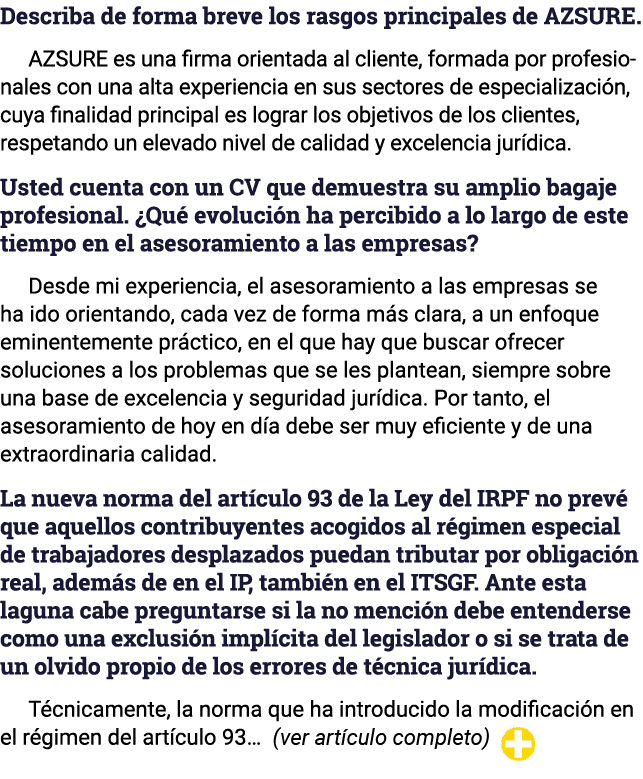 Describa de forma breve los rasgos principales de AZSURE  AZSURE es una firma orientada al cliente, formada por profe   