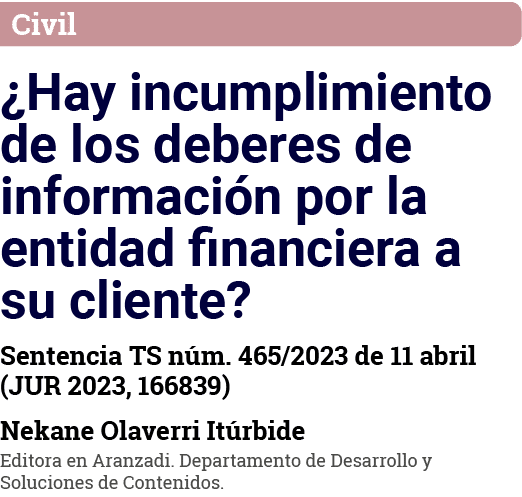 Civil  Hay incumplimiento de los deberes de información por la entidad financiera a su cliente  Sentencia TS núm  465   