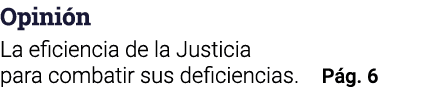 Opinión La eficiencia de la Justicia para combatir sus deficiencias  Pág  6