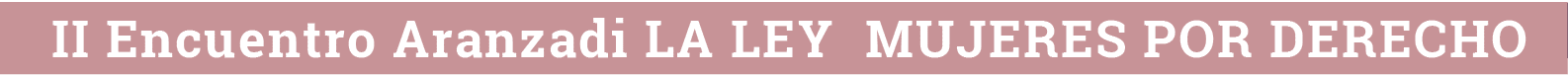 II Encuentro Aranzadi LA LEY  MUJERES POR DERECHO