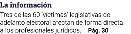 La información Tres de las 60  víctimas  legislativas del adelanto electoral afectan de forma directa a los profesion   