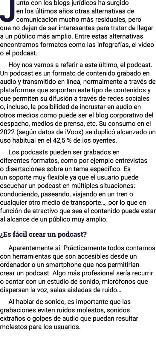 Junto con los blogs jurídicos ha surgido en los últimos años otras alternativas de comunicación mucho más residuales,   
