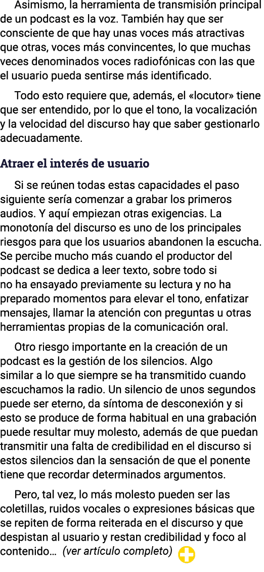 Asimismo, la herramienta de transmisión principal de un podcast es la voz  También hay que ser consciente de que hay    