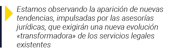  Estamos observando la aparición de nuevas tendencias, impulsadas por las asesorías jurídicas, que exigirán una nueva   