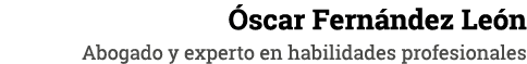 Óscar Fernández León Abogado y experto en habilidades profesionales