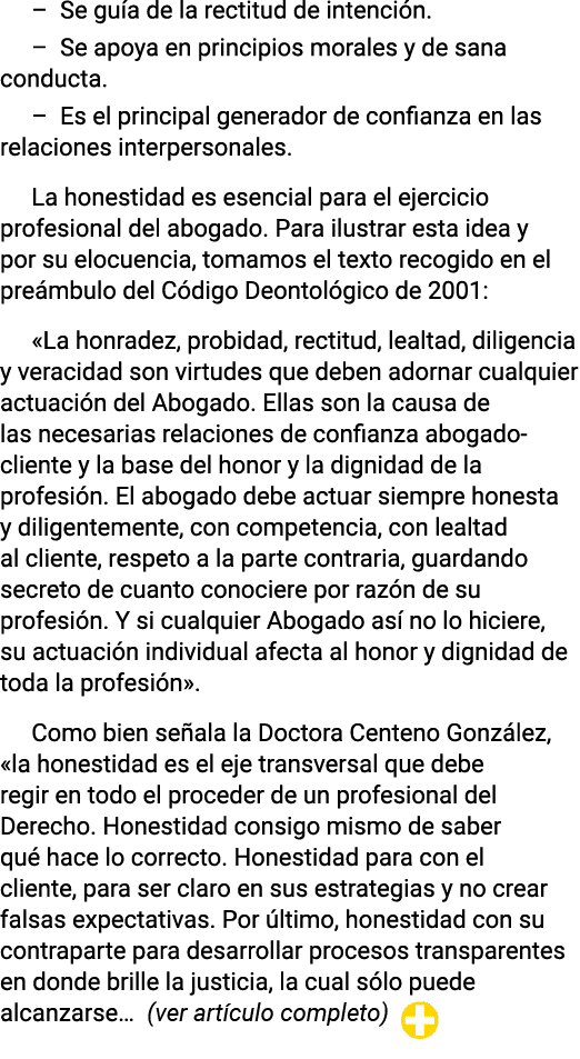   Se guía de la rectitud de intención    Se apoya en principios morales y de sana conducta    Es el principal generad   