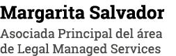 Margarita Salvador Asociada Principal del área de Legal Managed Services
