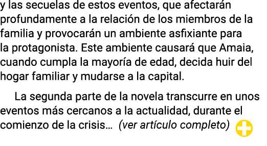 y las secuelas de estos eventos, que afectarán profundamente a la relación de los miembros de la familia y provocarán   