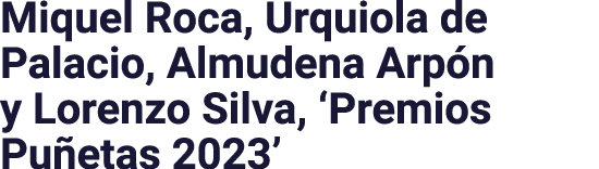 Miquel Roca, Urquiola de Palacio, Almudena Arpón y Lorenzo Silva,  Premios Puñetas 2023 