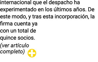 internacional que el despacho ha experimentado en los últimos años  De este modo, y tras esta incorporación, la firma   