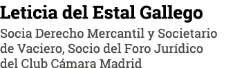 Leticia del Estal Gallego Socia Derecho Mercantil y Societario de Vaciero, Socio del Foro Jurídico del Club Cámara Ma   