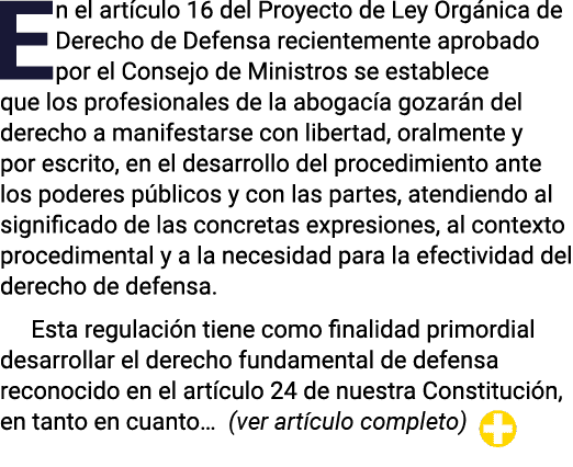 En el artículo 16 del Proyecto de Ley Orgánica de Derecho de Defensa recientemente aprobado por el Consejo de Ministr   