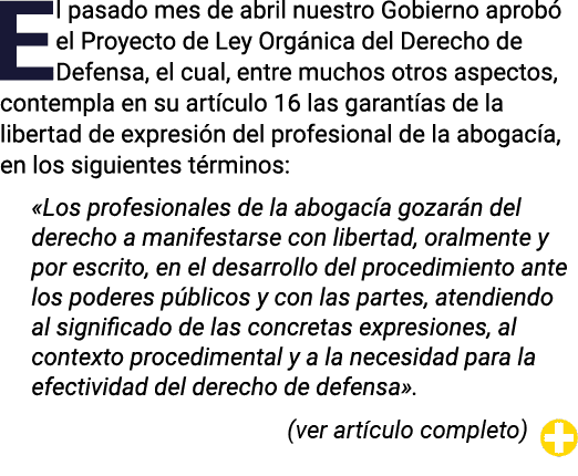 El pasado mes de abril nuestro Gobierno aprobó el Proyecto de Ley Orgánica del Derecho de Defensa, el cual, entre muc   
