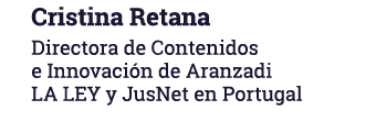 Cristina Retana Directora de Contenidos e Innovación de Aranzadi LA LEY y JusNet en Portugal